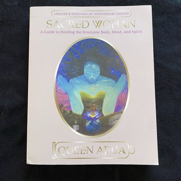 Sacred Woman: A Guide to Healing the Feminine Body, Mind, and Spirit. Queen Afia - Picture 1 of 10